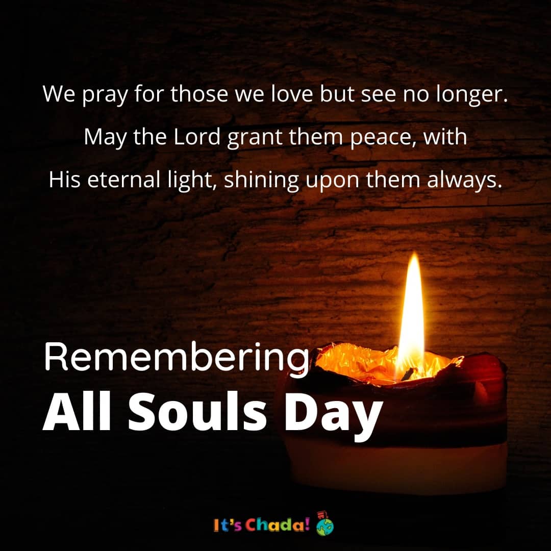 Remembering our dearly departed love ones on All Souls Day 2021