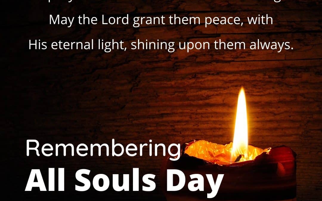 Remembering our dearly departed love ones on All Souls Day 2021